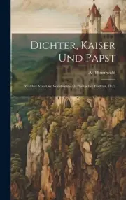 Dichter, Kaiser und Papst: Walther von der Vogelweide als politischer Dichter,