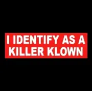 Funny "I IDENTIFY AS A KILLER KLOWN" klowns from Outer Space HORROR STICKER