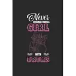 NEVER UNDERESTIMATE A GIRL WITH DRUMS: NEVER UNDERESTIMATE NOTEBOOK, BLANK LINED (6