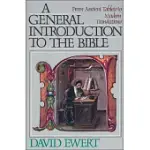 GENERAL INTRODUCTION TO THE BIBLE FROM ANCIENT TABLETS TO MODERN TRANSLATIONS