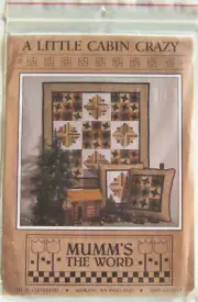 Mumm's The Word "A LITTLE CABIN CRAZY" 34x34 Quilt, 15x15 Pillow PATTERNS - New!