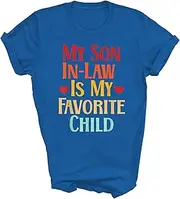 [Above Good Tee] My Son in Law is My Favorite Child Funny Family Mother in Law Mothers Day Unisex Shirt Gift T-Shirt (Royal;L)