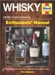 Whisky Manual - 1400 Onwards, All Flavours ― The Practical Guide to the History, Appreciation and Distilling of Whiskey