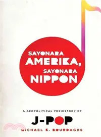 在飛比找三民網路書店優惠-Sayonara Amerika, Sayonara Nip