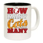 Cat How Many Cats Is Too Many Mug Cup