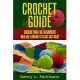 Crochet Guide: Crocheting for Beginners Who Are Looking to Start Out Right