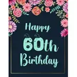 HAPPY 60TH BIRTHDAY: BIRTHDAY JOURNAL HAPPY BIRTHDAY 60TH YEARS OLD - JOURNAL FOR GRANDPARENTS, MOM, DAD - 60 YEAR OLD CHRISTMAS BIRTHDAY G