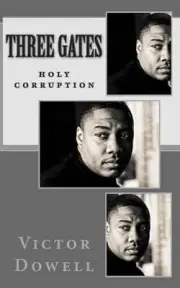 Three Gates: Holy Corruption by Victor L. Dowell, Sr (English) Paperback Book