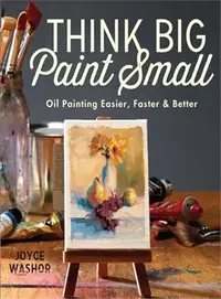 在飛比找三民網路書店優惠-Think Big Paint Small ─ Oil Pa