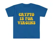 Crypto is for Virgins Funny Parody T Shirt