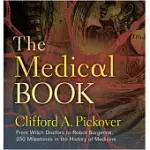 THE MEDICAL BOOK: FROM WITCH DOCTORS TO ROBOT SURGEONS, 250 MILESTONES IN THE HISTORY OF MEDICINE