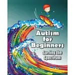 AUTISM FOR BEGINNERS: SURFING THE SPECTRUM