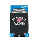 Majestically Awkward - Funny Novelty Stubby Holder With Base