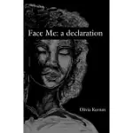 FACE ME: A DECLARATION