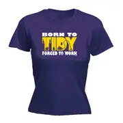 Born To Tidy - Funny Novelty Womens T-Shirt T Shirt Tshirt