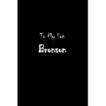 TO MY DEAREST SON BRONSON: LETTERS FROM DADS MOMS TO BOY, BABY SHOWER GIFT FOR NEW FATHERS, MOTHERS & PARENTS, JOURNAL (LINED 120 PAGES CREAM PAP