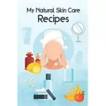 NATURAL SKIN CARE RECIPES NOTEBOOK: NATURAL SELF-CARE, BODY AND SKIN CARE, DAY AND NIGHT PLANNER, WONDERFUL DIARY FOR WOMEN, BLANK BOOK FOR RECORD AND