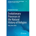 EVOLUTIONARY PROCESSES IN THE NATURAL HISTORY OF RELIGION: BODY, BRAIN, BELIEF