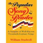 THE POPULAR SONG READER: A SAMPLER OF WELL-KNOWN TWENTIETH-CENTURY SONGS