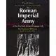 The Roman Imperial Army: Of the First and Second Centuries A.D.