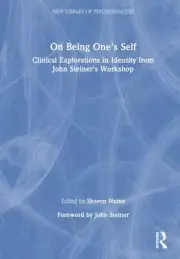 On Being One's Self : Clinical Explorations in Identity from John Steiner's W...