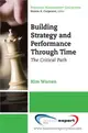 Building Strategy and Performance Through Time ― The Critical Time