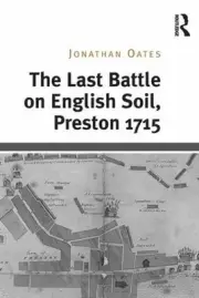 The Last Battle on English Soil, Preston 1715 by Jonathan Oates (English) Hardco