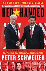 Red-Handed: How American Elites Get Rich Helping China Win