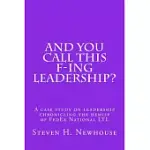 AND YOU CALL THIS F-ING LEADERSHIP?: A CASE STUDY ON LEADERSHIP CHRONICLING THE DEMISE OF FEDEX NATIONAL LTL