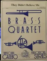 Brass Quartet: They Didn't Believe Me by Jerome Kern arr Paul Nagle New