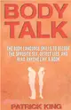 Body Talk ― The Body Language Skills to Decode the Opposite Sex, Detect Lies, and Read Anyone Like a Book