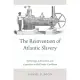 Reinvention of Atlantic Slavery: Technology, Labor, Race, and Capitalism in the Greater Caribbean
