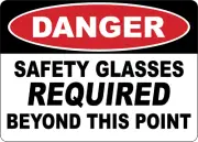 OSHA DANGER: SAFETY GLASSES REQUIRED BEYOND THIS POINT| Laminated Vinyl Decal