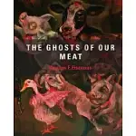 THE GHOSTS OF OUR MEAT