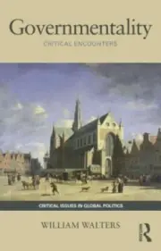 Governmentality: Critical Encounters (Critical Issues in Global Politics)