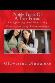 Noble Traits Of A True Friend: Recognizing And Nurturing Destiny-helping Relatio