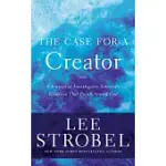 THE CASE FOR A CREATOR: A JOURNALIST INVESTIGATES SCIENTIFIC EVIDENCE THAT POINTS TOWARD GOD