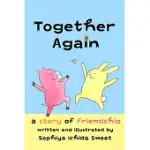TOGETHER AGAIN: A STORY OF FRIENDSHIP