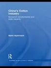 China's Cotton Industry: Economic Transformation and State Capacity by Bj?rn Alp