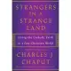 Strangers in a Strange Land: Living the Catholic Faith in a Post-Christian World