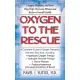 Oxygen to the Rescue: Oxygen Therapies, and How They Help Overcome Disease and Restore Overall Health