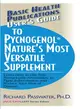 User's Guide To Pycnogenol Nature's Most Versatile Supplement ― Learn How to Use This Remarkable Supplement to Fight Inflammation and Reinvigorate Your Total Health