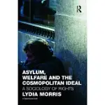 ASYLUM, WELFARE AND THE COSMOPOLITAN IDEAL: A SOCIOLOGY OF RIGHTS