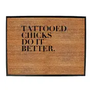 Tattooed Chicks Do It Better - Funny Novelty Doormat Man Cave Floor mat