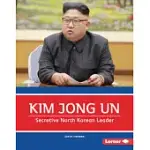 KIM JONG UN: SECRETIVE NORTH KOREAN LEADER