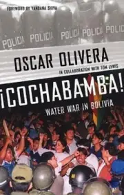Cochabamba!: Water Rebellion in Bolivia by Oscar Olivera: New