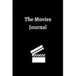 THE MOVIES JOURNAL: MOVIE NOTEBOOK. SIZE 6 X 9, 100 PAGES. GIFT FOR MOVIE LOVERS. PERFECT JOURNAL FOR SERIOUS MOVIE BUFFS AND FILM STUDENT