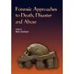 FORENSIC APPROACHES TO DEATH, DISASTER AND ABUSE