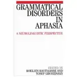 GRAMMATICAL DISORDERS IN APHASIA: A NEUROLINGUISTIC PERSPECTIVE