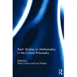 KANT: STUDIES ON MATHEMATICS IN THE CRITICAL PHILOSOPHY
